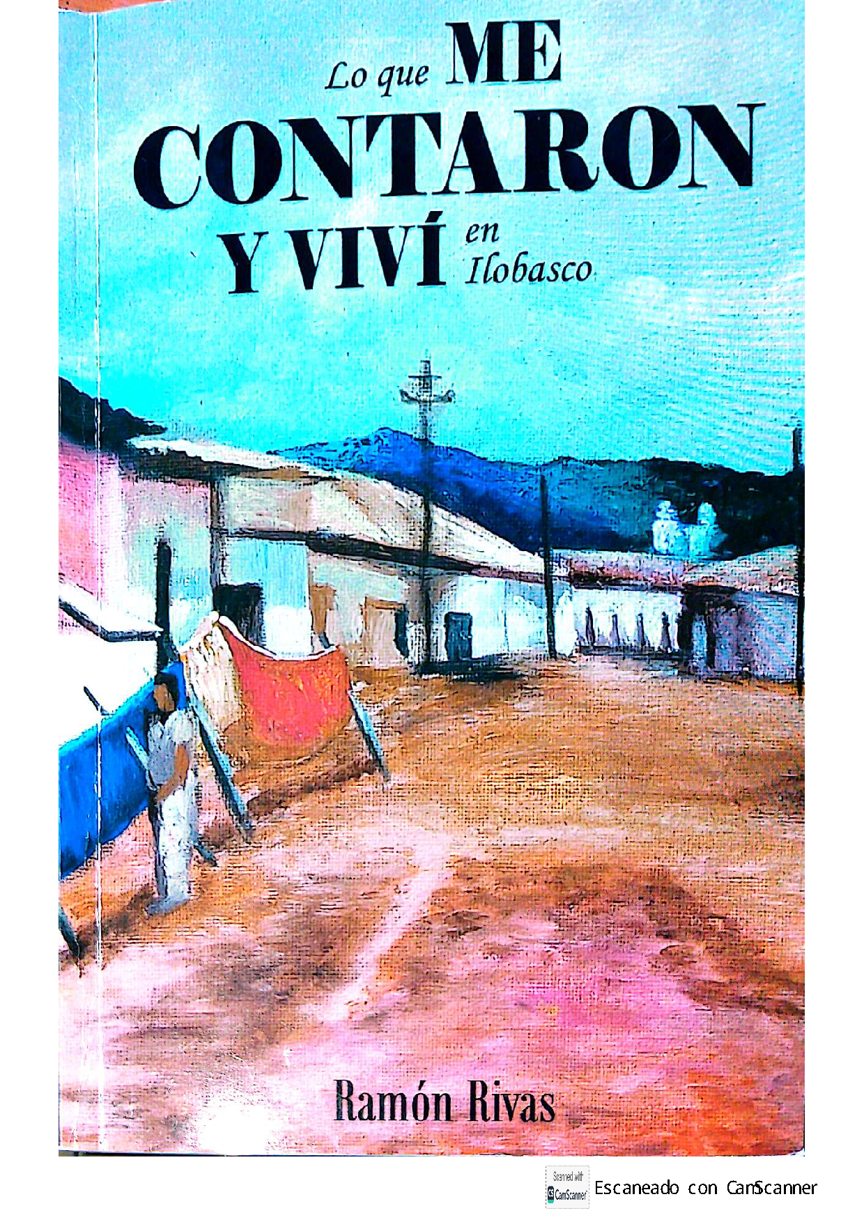 lo que me contaron y viví en ilobasco. ramón rivas1