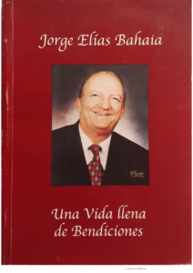 Jorge Elías Bahaia. Una Vida llena de Bendiciones.