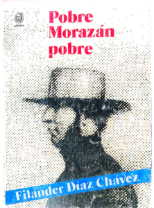 Pobre Morazán Pobre. Filánder Díaz Chávez.