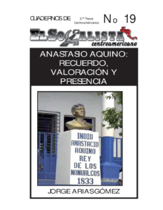 Anastasio Aquino recuerdo, valoración y presencia. Jorge Arias Gómez.