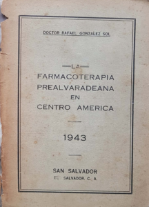 Farmacoterapia Prealvaradeana en Centro Ámerica. Rafael González Sol.