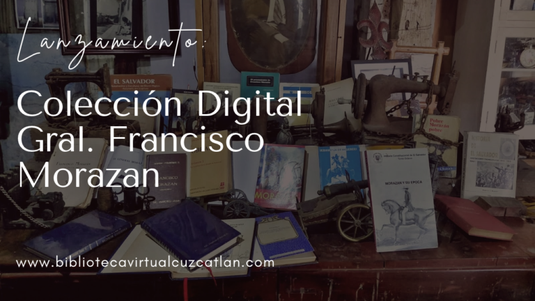 Biblioteca Virtual Cuzcatlán relanza su plataforma digital y abre una colección histórica dedicada al general Francisco Morazán